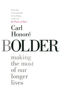 cover of the book Bolder: make th most of our longer lives