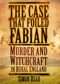 cover of the book The case that foiled Fabian: murder and witchcraft in rural England