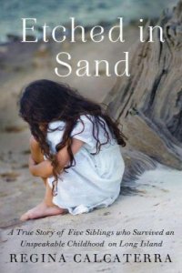 cover of the book Etched in sand: a true story of five siblings who survived an unspeakable childhood on Long Island