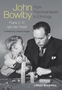 cover of the book John Bowlby: from psychoanalysis to ethology: unravelling the roots of attachment theory