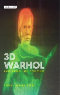 cover of the book 3-D Warhol. The sculptural work of Andy Warhol