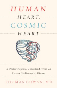 cover of the book Human heart, cosmic heart: a doctor's quest to understand, treat, and prevent cardiovascular disease