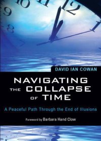 cover of the book Navigating the collapse of time: a peaceful path through the end of illusions