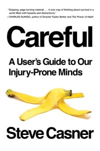 cover of the book Careful!: a user's guide to our injury-prone minds