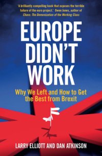 cover of the book Europe didn't work: why we left and how to get the best from Brexit