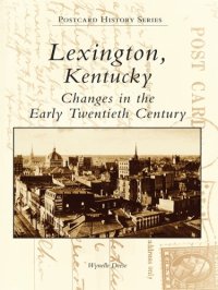 cover of the book Lexington, Kentucky: Changes in the Early Twentieth Century