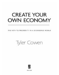 cover of the book Create your own economy: the path to prosperity in a disordered world