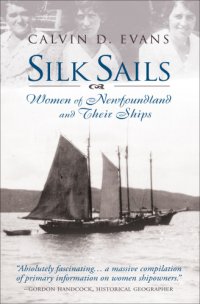 cover of the book Silk Sails: the Women of Newfoundland and Their Ships