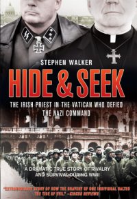 cover of the book Hide & Seek: the Irish Priest in the Vatican Who Defied the Nazi Command