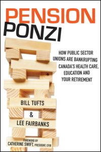 cover of the book Pension ponzi: how public sector unions are bankrupting Canada's health care, education and your retirement