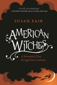 cover of the book American witches: a broomstick tour through four centuries