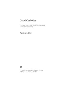 cover of the book Good Catholics: the battle over abortion in the Catholic Church