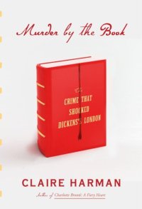 cover of the book Murder by the book: the crime that shocked Dickens's London