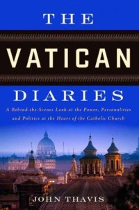 cover of the book The Vatican Diaries: A Behind-The-Scenes Look at the Power, Personalities and Politics at the Heart of the Catholic Church