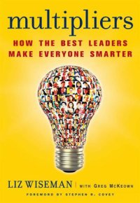 cover of the book Multipliers: How the Best Leaders Make Everyone Smarter