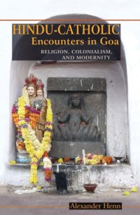 cover of the book Hindu-Catholic encounters in Goa: religion, colonialism, and modernity