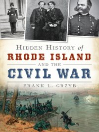 cover of the book Hidden History of Rhode Island and the Civil War