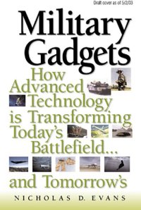 cover of the book Military gadgets: how advanced technology is transforming today's battlefield-- and tomorrow's