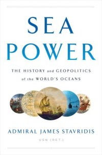 cover of the book Sea power: the history and geopolitics of the world's oceans