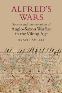 cover of the book Alfred's Wars: Sources and Interpretations of Anglo-Saxon Warfare in the Viking Age