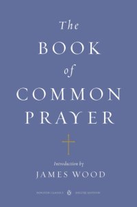 cover of the book The Book of common prayer and administration of the sacraments and other rites and ceremonies of the Church according to the use of the Church of England: together with the Psalter or Psalms of David, pointed as they are to be sung or said in churches, an