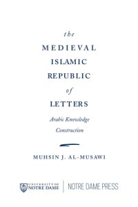 cover of the book The medieval Islamic republic of letters Arabic knowledge construction