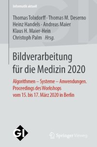 cover of the book Bildverarbeitung für die Medizin 2020: Algorithmen – Systeme – Anwendungen. Proceedings des Workshops vom 15. bis 17. März 2020 in Berlin