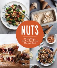 cover of the book Nuts: 50 tasty recipes, from crunchy to creamy and savory to sweet