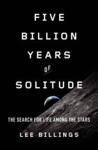 cover of the book Five billion years of solitude: the search for life among the stars