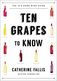 cover of the book Ten grapes to know: ten & done wine guide