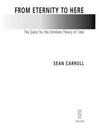 cover of the book From Eternity to Here: The Quest for the Ultimate Theory of Time