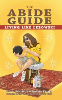 cover of the book The abide guide: living like Lebowski