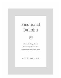 cover of the book Emotional bullshit: the hidden plague that is threatening to destroy your relationships-and how to stop it