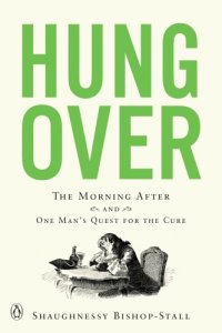 cover of the book Hungover: the morning after and one man's quest for the cure