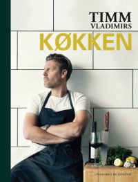 cover of the book Timm Vladimirs køkken: øvelse gør mester