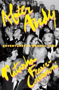 cover of the book After Andy: adventures in Warhol land