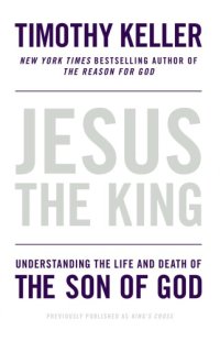 cover of the book Jesus the King: understanding the life and death of the Son of God