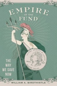 cover of the book Empire of the Fund: The Way We Save Now