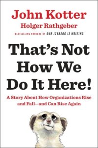 cover of the book That's not how we do it here!: a story about how organizations rise, fall - and can rise again