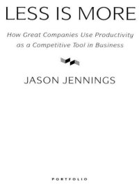 cover of the book Less is more: how great companies use productivity as a competitive tool in business