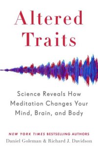 cover of the book Altered Traits: Science Reveals How Meditation Changes Your Mind, Brain and Body