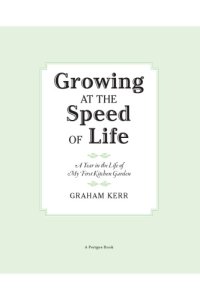 cover of the book Growing at the speed of life: a year in the life of my first kitchen garden