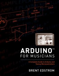 cover of the book Arduino for musicians: a complete guide to Arduino and teensy microcontrollers