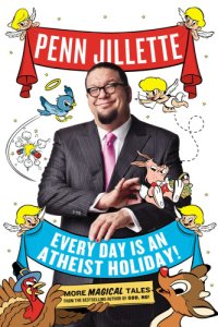 cover of the book Every day is an atheist holiday!: more magical Tales from the bestselling author of God, no!