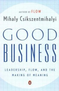 cover of the book Good Business: Leadership, Flow and the Making of Meaning