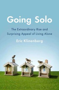 cover of the book Going Solo: The Extraordinary Rise and Surprising Appeal of Living Alone