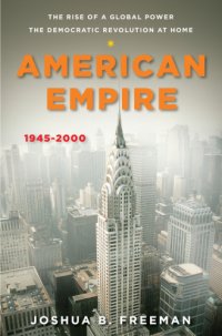 cover of the book American empire: the rise of a global power, the democratic revolution at home, 1945-2000