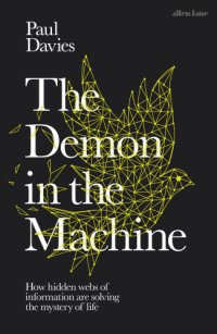 cover of the book The demon in the machine: how hidden webs of information are solving the mystery of life