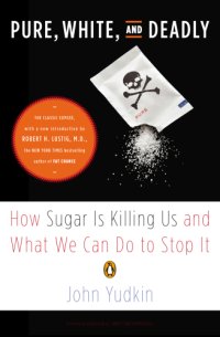 cover of the book Pure, white, and deadly: how sugar is killing us and what we can do to stop it