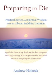 cover of the book Preparing to die: practical advice and spiritual wisdom from the Tibetan Buddhist tradition